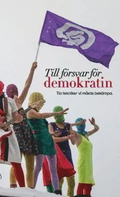 Till försvar för demokratin : Tio tekniker vi måste bekämpa