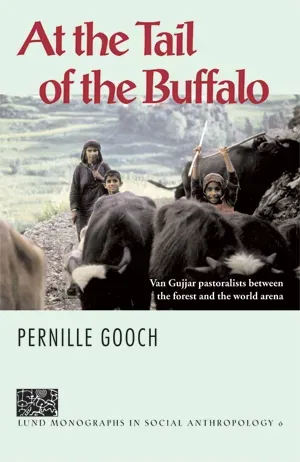 At the Tail of the Buffalo, Van Gujjar pastoralists between the forest and the world arena
