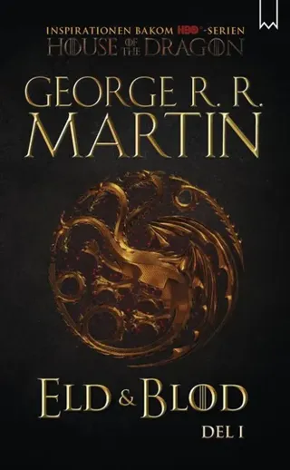 Eld & blod : historien om huset Targaryen. Del I