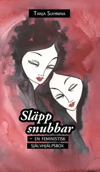 Släpp snubbar : en feministisk självhjälpsbok
