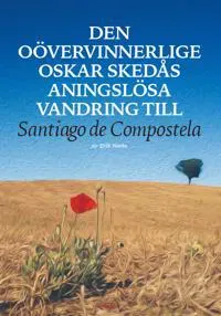 Den oövervinnerlige Oskar Skedås aningslösa vandring till Santiago de Compostela