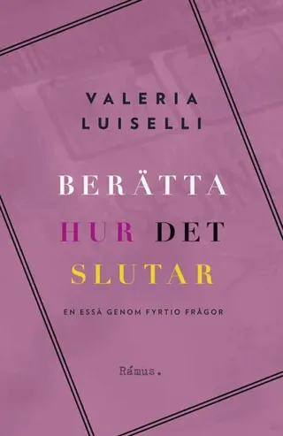 Berätta hur det slutar : En essä genom fyrtio frågor