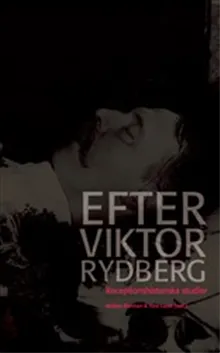 Efter Viktor Rydberg : Receptionshistoriska studier