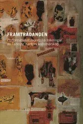 Framträdanden : Performativitetsteoretiska tolkningar av Tadeusz Kantors konstnärskap