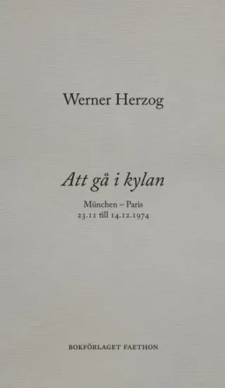 Att gå i kylan : München - Paris 23.11 till 14.12.1974