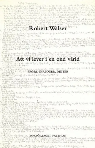 Att vi lever i en ond värld : prosa, dialoger, dikter