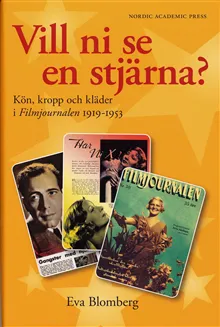 Vill ni se en stjärna? : kön, kropp och kläder. Filmjournalen 1919-1953