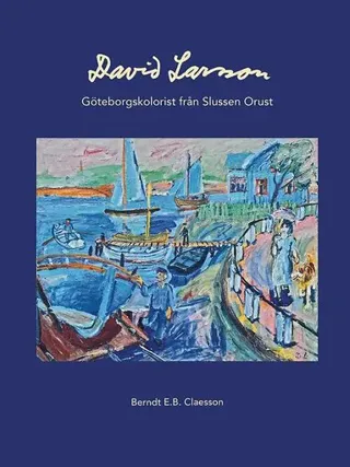 David Larsson : Göteborgskolorist från Slussen Orust