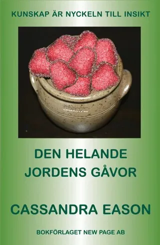 Den helande jordens gåvor : [kunskap är nyckeln till insikt]