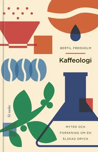 Kaffeologi: Myter och forskning om en älskad dryck