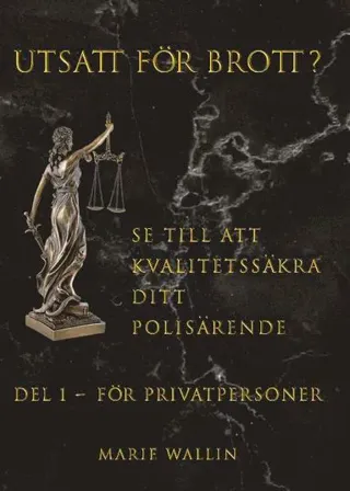 Utsatt för brott? : se till att kvalitetssäkra ditt polisärende. Del 1, För privatpersoner