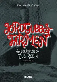 Jordgubbsfarmen : en berättelse om Gus Rodin