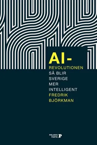 AI-revolutionen : Så blir Sverige mer intelligent