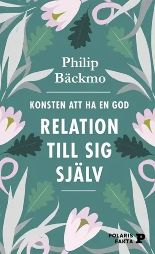 Konsten att ha en god relation till sig själv
