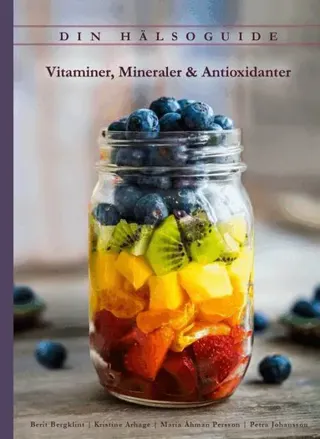 Din hälsoguide : vitaminer, mineraler & antioxidanter