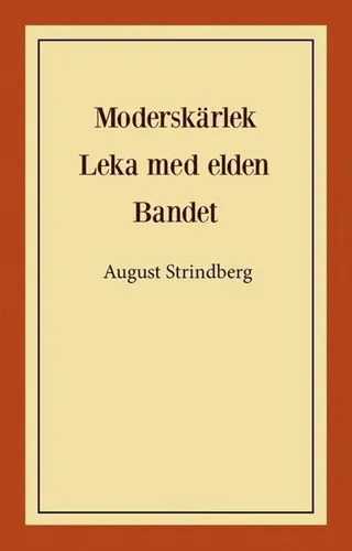 Moderskärlek ; Leka med elden ; Bandet
