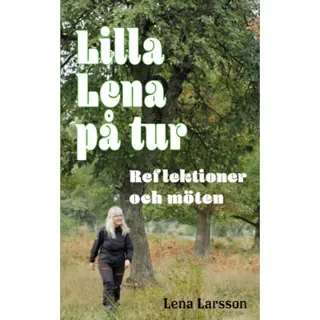 Lilla Lena på tur : reflektioner och möten