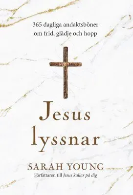 Jesus lyssnar : 365 dagliga andaktsböner om frid, glädje och hopp