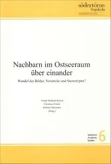 Nachbarn im Osteeraum über einander : Wandel der Bilder, Vorurteile und Stereotypen