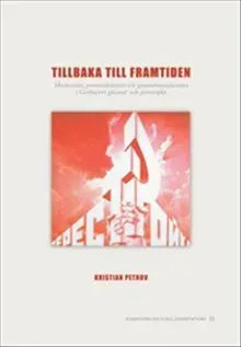 Tillbaka till framtiden : modernitet, postmodernitet och generationsidentitet i Gorbačevs glasnost' och perestrojka