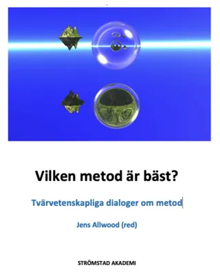 Vilken metod är bäst? : tvärvetenskapliga dialoger om metod