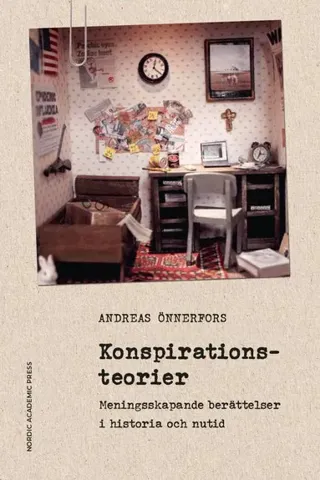 Konspirationsteorier : Meningsskapande berättelser i historia och nutid