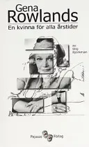 Gena Rowlands : en kvinna för alla årstider