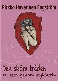 Den sköra tråden : en resa genom psykiatrin