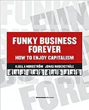 Funky business forever : how to enjoy capitalism