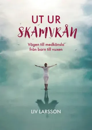 Ut ur skamvrån - vägen till medkänsla från barn till vuxen