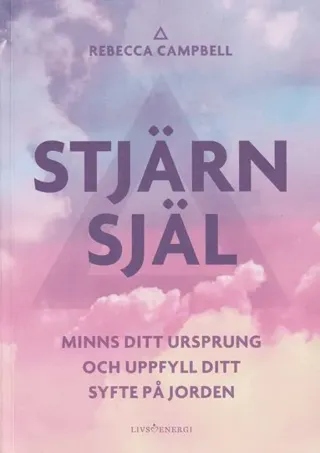 Stjärnsjäl : minns ditt ursprung och uppfyll ditt syfte på jorden