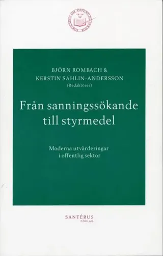 Från sanningssökande till styrmedel - Moderna utvärderingar i offentlig sek