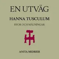 En utväg - Hanna Tusculum: Ryor och målningar