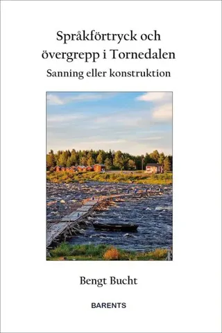 Språkförtryck och övergrepp i Tornedalen : sanning eller konstruktion