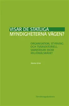 Visar de statliga myndigheterna vägen? : organisation, styrning och tvärsektoriell samverkan inom Miljömålsrådet