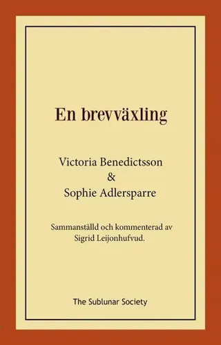 En brevväxling : sammanställd och kommenterad av Sigrid Leijonhufvud