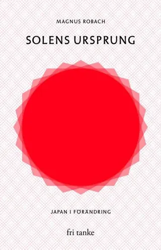 Solens ursprung : Japan i förändring