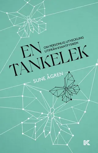 En tankelek : Om personlig utveckling utifrån kvantfysiken