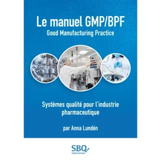Le Manuel GMP/BPF - Systèmes qualité pour l’industrie pharmaceutique