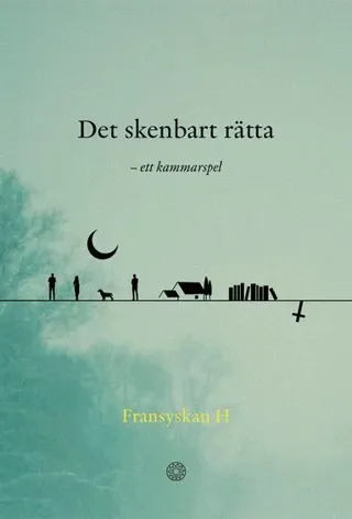 Det skenbart rätta : ett kammarspel