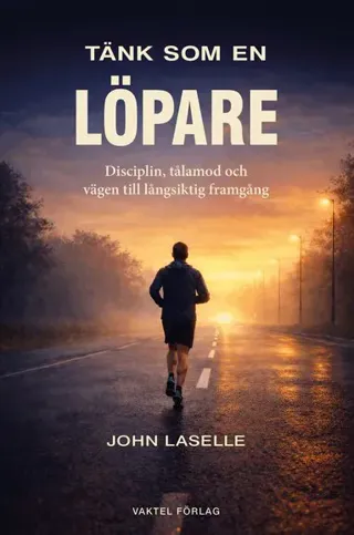 Tänk som en löpare : Disciplin, tålamod och vägen till långsiktig framgång
