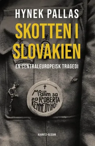 Skotten i Slovakien : en centraleuropeisk tragedi