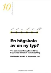 En högskola av en ny typ? - Två seminarier kring Södertörns högskolas tillkomst och utveckling