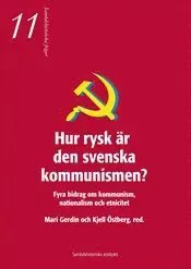 Hur rysk är den svenska kommunismen : fyra bidrag om kommunism, nationalism och etnicitet