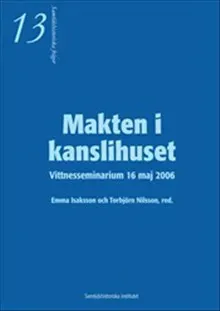 Makten i kanslihuset - Vittnesseminarium 16 maj 2006