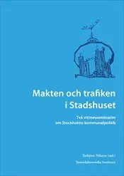 Makten och trafiken i Stadshuset : två vittnesseminarier om Stockholms kommunalpolitik