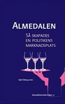 Almedalen: Så skapades en politikens marknadsplats - Ett vittnesseminarium om Almedalsveckan som politisk arena