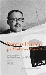 Pontus Hultén på Moderna Museet : Vittnesseminarium Södertörns högskola, 26 april 2017