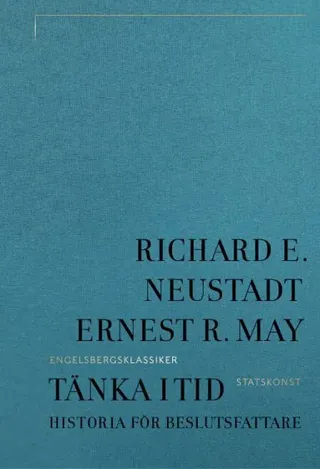 Tänka i tid : historia för beslutsfattare