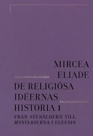 De religiösa idéernas historia 1, Från stenåldern till mysterierna i Eleusis